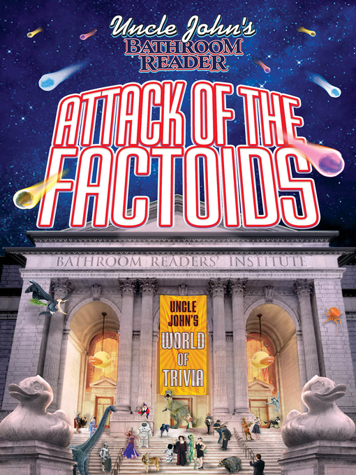 Title details for Uncle John's Bathroom Reader Attack of the Factoids by Bathroom Readers' Institute - Available